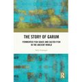 The Story of Garum: Fermented Fish Sauce and Salted Fish in the Ancient World