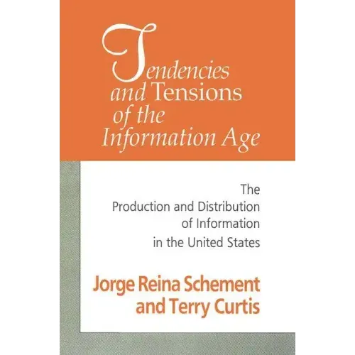 Tendencies and Tensions of the Information Age: Production and Distribution of Information in the United States