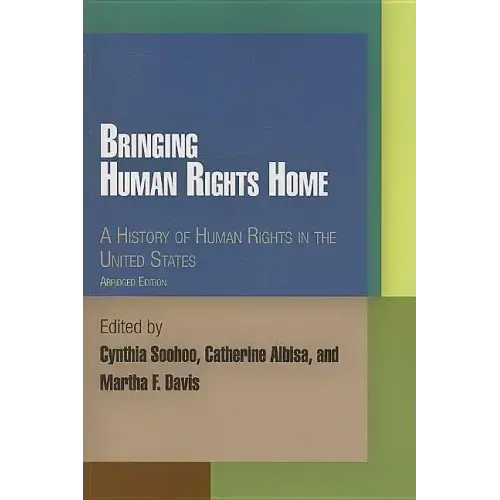 Bringing Human Rights Home: A History of Human Rights in the United States