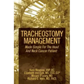 Tracheostomy Management: Made Simple For The Head And Neck Cancer Patient