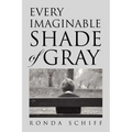 Every Imaginable Shade of Gray