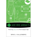 God and Gadgets: Following Jesus in a Technological Age