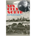 Sin City North: Sex, Drugs, and Citizenship in the Detroit-Windsor Borderland