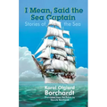 I Mean, Said the Sea Captain: Stories of the Sea