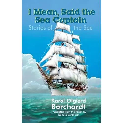 I Mean, Said the Sea Captain: Stories of the Sea