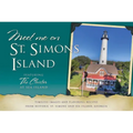 Meet Me on St. Simons: Timeless Images and Flavorful Recipes from Historic St. Simons and Sea Island, Georgia