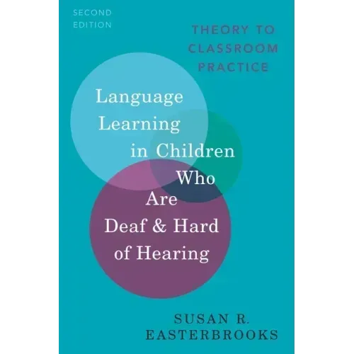 Language Learning in Children Who Are Deaf and Hard of Hearing: Theory to Classroom Practice