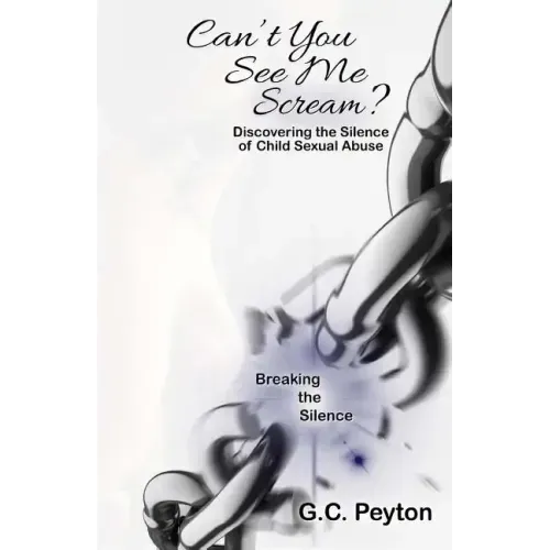 Can't You See Me Scream?: Discovering the Silence of Child Sexual Abuse