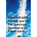 Chemtrails, HAARP, and the Full Spectrum Dominance of Planet Earth