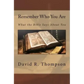 Remember Who You Are: What the Bible Says About You