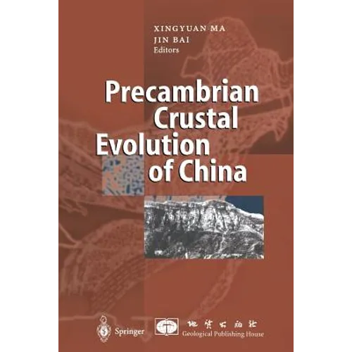 Precambrian Crustal Evolution of China