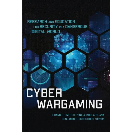 Cyber Wargaming: Research and Education for Security in a Dangerous Digital World