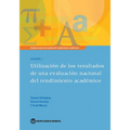Evaluaciones Nacionales del Rendimiento Académico Volumen 5: Utilización de Los Resultados de Una Evaluación Nacional del Rendimiento Académico Volume