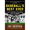Baseball's Best Ever: A Half Century of Covering Hall of Famers