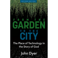 From the Garden to the City: The Place of Technology in the Story of God