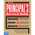 The Principal's Survival Guide: Where Do I Start? How Do I Succeed? & When Do I Sleep?