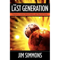 The Last Generation: Prophecy, Current World Events, and the End Times
