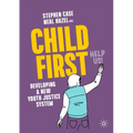Child First: Developing a New Youth Justice System