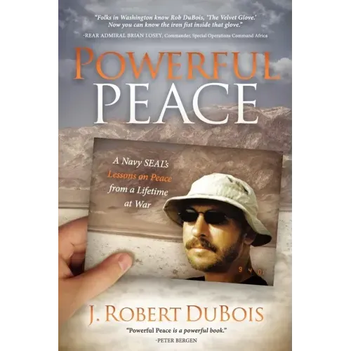 Powerful Peace: A Navy SEAL's Lessons on Peace from a Lifetime at War