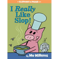 I Really Like Slop!-An Elephant and Piggie Book