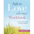 Fall in Love with God's Word [WORKBOOK]: Practical Strategies for Busy Women
