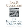 The Foundation of Mysticism: Spiritual Healing Principles of the Infinite Way