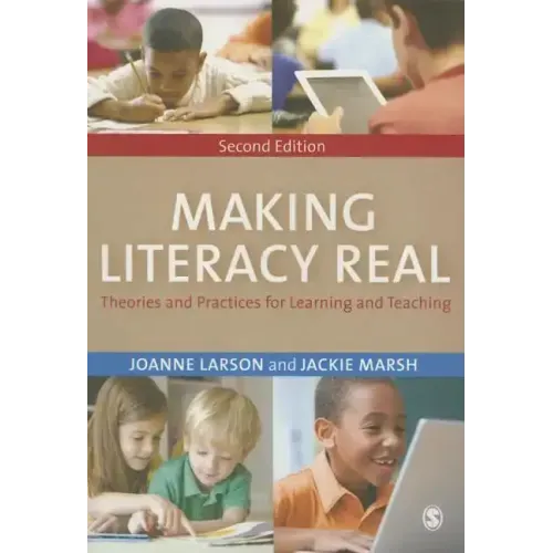 Making Literacy Real: Theories and Practices for Learning and Teaching