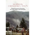 Trapped In Earthquake Canyon: Personal Account of Surviving the 1959 Hebgen Lake Earthquake