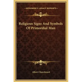 Religious Signs and Symbols of Primordial Man