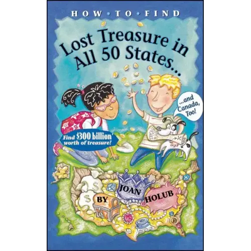 How to Find Lost Treasure: In All Fifty States and Canada, Too!