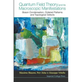 Quantum Field Theory and Its Macroscopic Manifestations: Boson Condensation, Ordered Patterns and Topological Defects