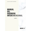 Manual del Guerrero Interdimensional, Libro 1