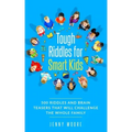 Tough Riddles for Smart Kids: 500 Riddles and Brain Teasers that Will Challenge the Whole Family