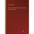 A Memoir of the Life and Correspondence of Rev. Baron Stow