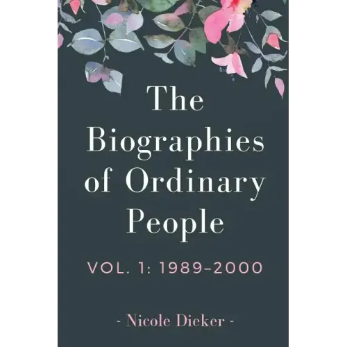The Biographies of Ordinary People: Volume 1: 1989-2000