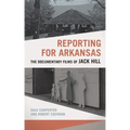 Reporting for Arkansas: The Documentary Films of Jack Hill