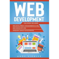 Web development: This book includes: Web development for Beginners in HTML + Web design with CSS + Javascript basics for Beginners