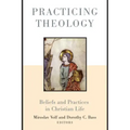 Practicing Theology: Beliefs and Practices in Christian Life