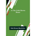 At the Little Brown House