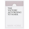 The Victory According to Mark: An Exposition of the Second Gospel