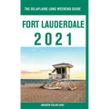 Fort Lauderdale - The Delaplaine 2021 Long Weekend Guide