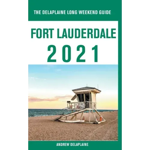 Fort Lauderdale - The Delaplaine 2021 Long Weekend Guide