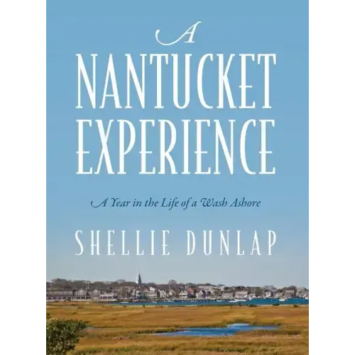 A Nantucket Experience: A Year in the Life of a Wash Ashore