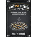 Lost Pie Recipes: A Cookbook of Vintage and Retro, Timeless and Classic Recipes