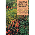 Successful Southern Gardening: A Practical Guide for Year-Round Beauty