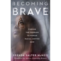 Becoming Brave: Finding the Courage to Pursue Racial Justice Now
