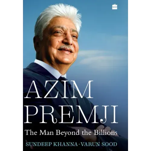 Azim Premji: The Man Beyond the Billions