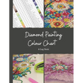 Diamond Painting Colour Chart and Log Book: DMC colour chart and diamond painting log book, Journal, organiser with drills inventory system. Record al
