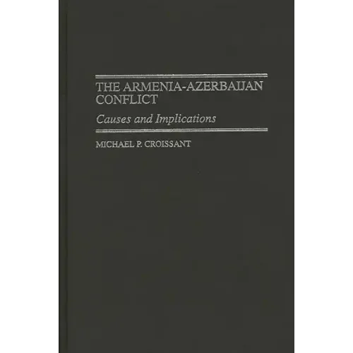 The Armenia-Azerbaijan Conflict: Causes and Implications