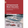 Entrepreneurial Music Education: Professional Learning in Schools and the Industry